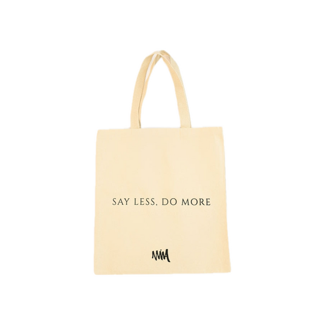 THE SAY LESS, DO MORE TOTE BAG